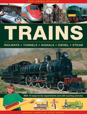 Exploring Science: Trains - Harris Michael & Parker Steve - Books - Anness Publishing - 9781861474896 - April 6, 2016