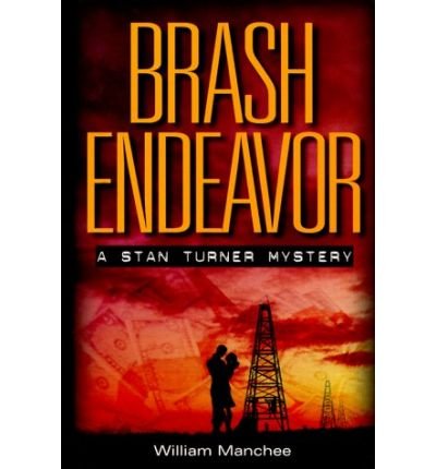 Brash Endeavor: a Stan Turner Mystery (Stan Turner Mysteries) - William Manchee - Books - Top Publications - 9781884570896 - July 16, 2017