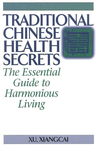 Cover for Xu Xiangcai · Traditional Chinese Health Secrets: The Essential Guide to Harmonious Living - Practical TCM (Taschenbuch) [2 New edition] (2001)