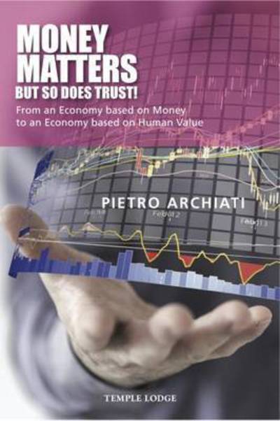 Cover for Pietro Archiati · Money Matters - but So Does Trust!: From an Economy Based on Money to an Economy Based on Human Value (Paperback Book) (2016)