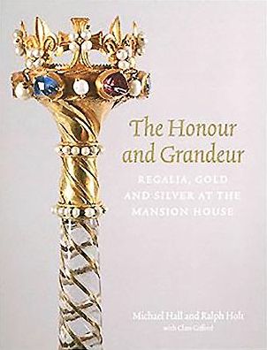 Cover for Ralph Holt · The Honour and Grandeur: Regalia, Gold and Silver at the Mansion House (Paperback Book) (2025)