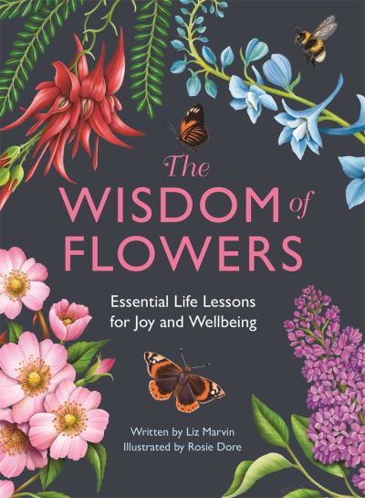 Cover for Liz Marvin · The Wisdom of Flowers: Essential Life Lessons for Joy and Wellbeing (Hardcover Book) (2023)