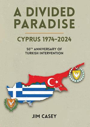 A Divided Paradise: Cyprus 1974-2024 50th Anniversary of Turkish Intervention - Jim Casey - Books - Orla Kelly Publishing - 9781915502896 - July 24, 2024