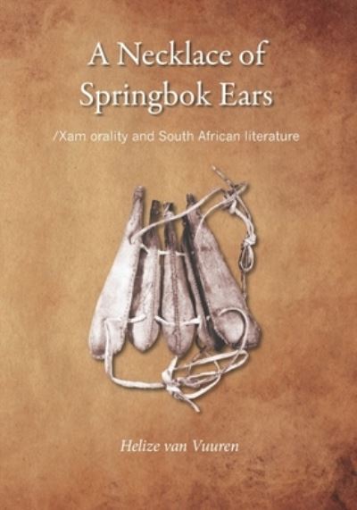 A necklace of springbok ears - Helize Van Vuuren - Książki - African Sun Media - 9781920689896 - 30 maja 2016