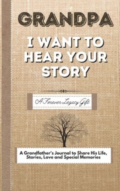 Cover for The Life Graduate Publishing Group · Grandpa, I Want To Hear Your Story (Hardcover Book) (2020)