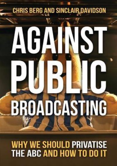 Cover for Chris Berg · Against Public Broadcasting (Pocketbok) (2018)