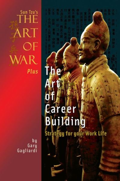 Cover for Gary Gagliardi · Sun Tzu's the Art of War Plus the Art of Career Building: Strategy for Your Work Life (Taschenbuch) [Third edition] (2014)