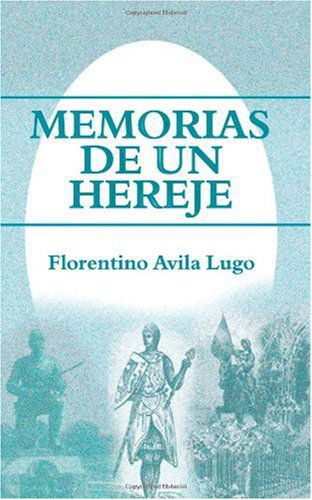 Cover for Florentino Avila Lugo · Memorias de Un Hereje (Paperback Book) (2004)