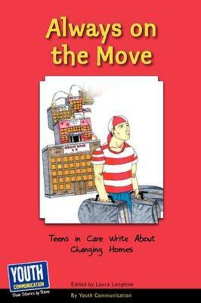 Cover for Laura Longhine · Always on the Move: Teens in Care Write About Changing Homes (Paperback Book) (2009)