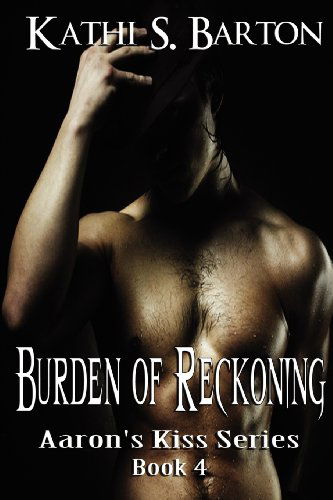 Cover for Kathi S. Barton · Burden of Reckoning: Aaron's Kiss Series (Paperback Book) (2011)