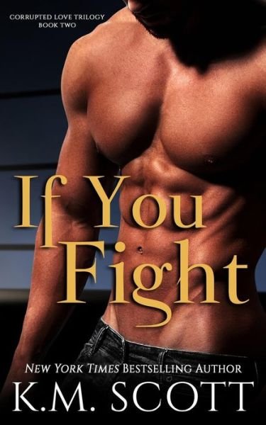 Cover for K M Scott · If You Fight (Corrupted Love Trilogy #2) (Paperback Book) (2018)