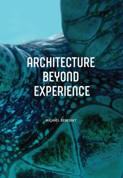 Cover for Michael Benedikt · Architecture Beyond Experience (Paperback Book) (2020)