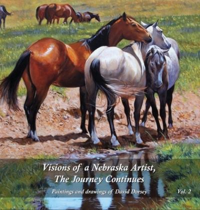 Cover for David Dorsey · Visions of a Nebraska Artist, The Journey Continues (Gebundenes Buch) (2019)