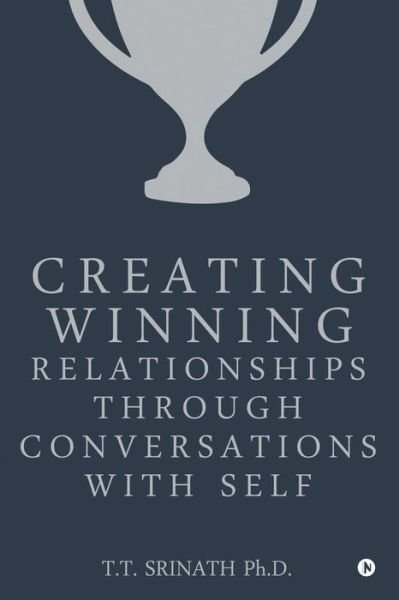 Cover for T T Srinath Ph D · Creating Winning Relationships Through Conversations with Self (Paperback Book) (2017)