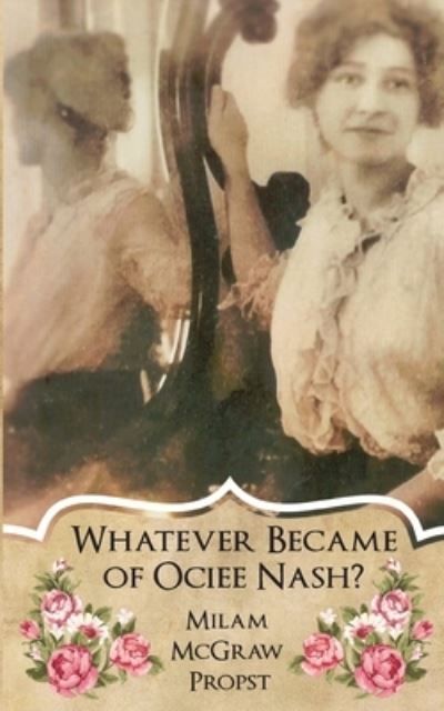 Cover for Milam McGraw Propst · Whatever Became of Ociee Nash? (Book) (2022)