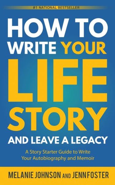 Cover for Melanie Johnson · How to Write Your Life Story and Leave a Legacy: A Story Starter Guide to Write Your Autobiography and Memoir (Taschenbuch) [2nd edition] (2022)