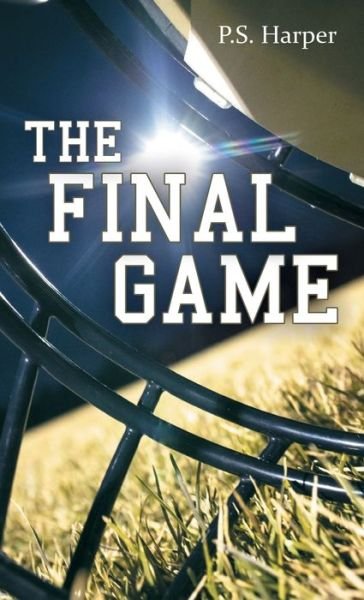 The Final Game - P S Harper - Böcker - WestBow Press - 9781973683896 - 23 januari 2020