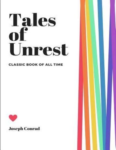 Tales of Unrest - Joseph Conrad - Books - Createspace Independent Publishing Platf - 9781973852896 - July 27, 2017