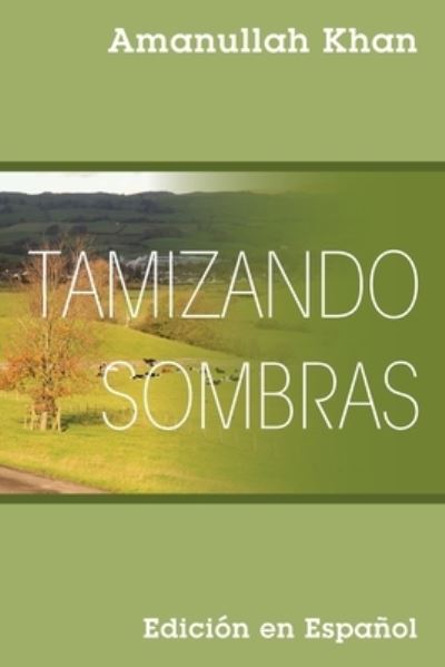 Tamizando Sombras - Amanullah Khan - Books - Outskirts Press, Incorporated - 9781977250896 - October 29, 2022