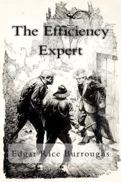 The Efficiency Expert - Edgar Rice Burroughs - Kirjat - Createspace Independent Publishing Platf - 9781977630896 - maanantai 25. syyskuuta 2017