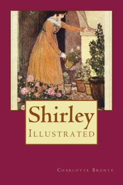 Shirley - Charlotte Bronte - Bøger - Createspace Independent Publishing Platf - 9781979029896 - 22. oktober 2017