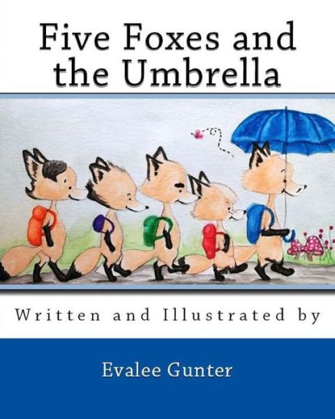 Cover for Evalee Gunter · Five Foxes and the Umbrella (Paperback Book) (2018)