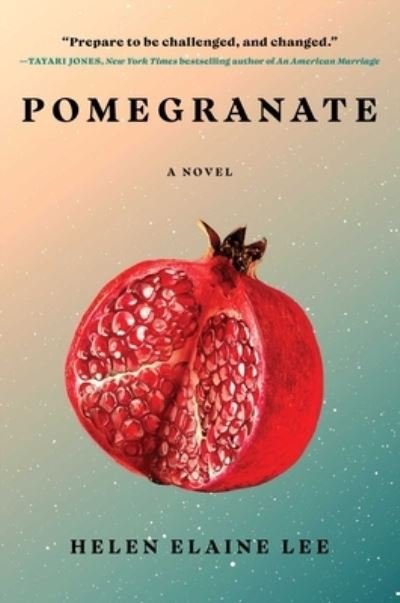Cover for Helen Elaine Lee · Pomegranate: A Novel (Hardcover Book) (2023)