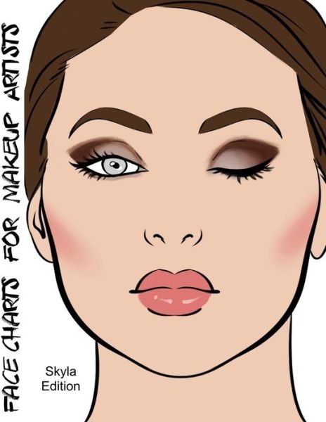 Face Charts for Makeup Artists Skyla Edition - Blake Anderson - Books - Createspace Independent Publishing Platf - 9781983880896 - January 16, 2018