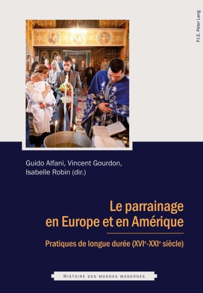 Cover for Le Parrainage En Europe Et En Amerique: Pratiques de Longue Duree (Xvie - Xxie Siecle) - Histoire Des Mondes Modernes (Paperback Book) (2015)