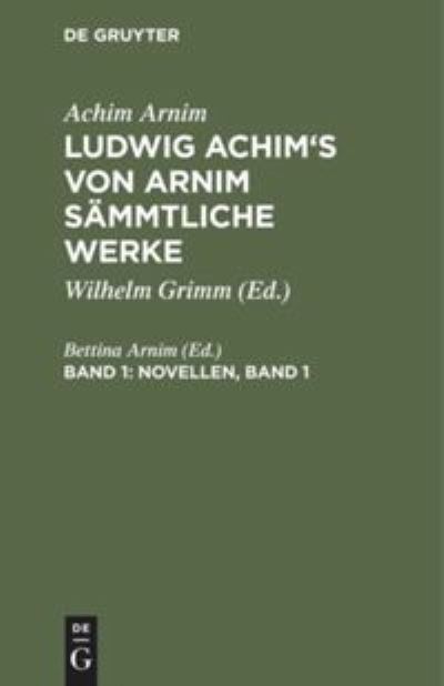 Cover for Achim Arnim · Ludwig Achim's von Arnim sammtliche Werke, Band 1, Novellen, Band 1 (Hardcover Book) (1901)