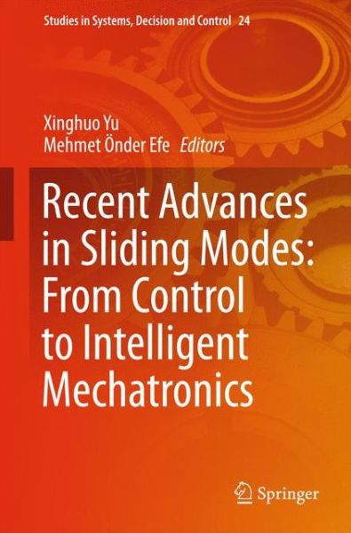 Cover for Xinghuo Yu · Recent Advances in Sliding Modes: From Control to Intelligent Mechatronics - Studies in Systems, Decision and Control (Hardcover Book) [2015 edition] (2015)