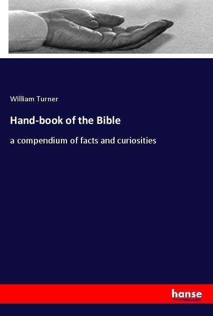 Hand-book of the Bible - Turner - Bøger -  - 9783337957896 - 
