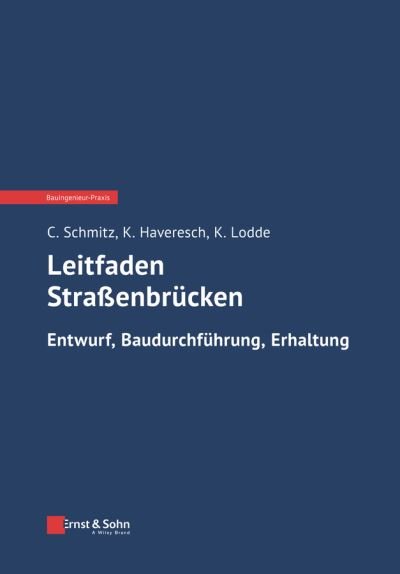 Cover for Christoph Schmitz · Leitfaden Straßenbrucken: Entwurf, Baudurchfuhrung, Erhaltung - Bauingenieur-Praxis (Taschenbuch) (2024)