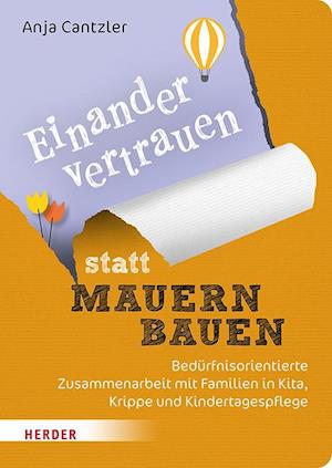 Cover for Anja Cantzler · Einander vertrauen statt Mauern bauen: Bedürfnisorientierte Zusammenarbeit mit Familien in Kita, Krippe und Kindertagespflege (Book) (2024)