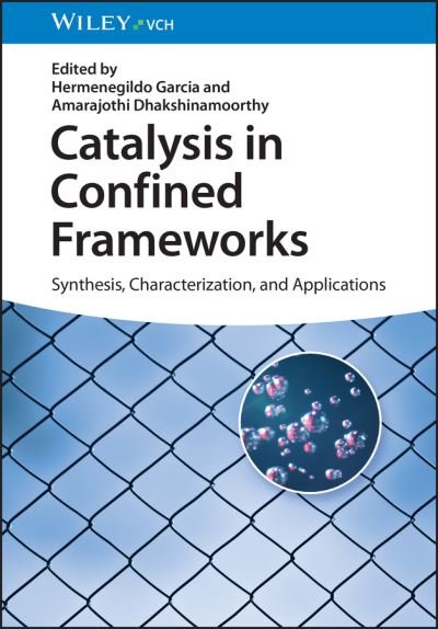 Cover for H Garcia · Catalysis in Confined Frameworks: Synthesis, Characterization, and Applications (Hardcover Book) (2023)