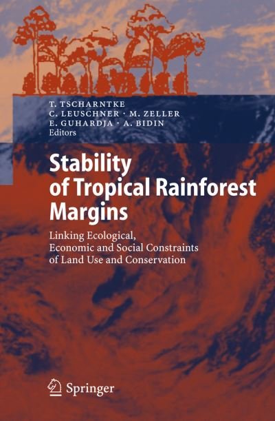 Cover for Teja Tscharntke · Stability of Tropical Rainforest Margins: Linking Ecological, Economic and Social Constraints of Land Use and Conservation - Environmental Science and Engineering (Hardcover bog) [2007 edition] (2007)
