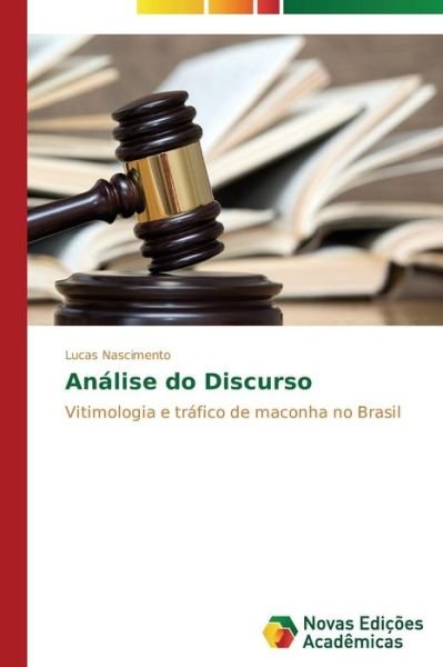 Cover for Lucas Nascimento · Análise Do Discurso: Vitimologia E Tráfico De Maconha No Brasil (Pocketbok) [Portuguese edition] (2014)