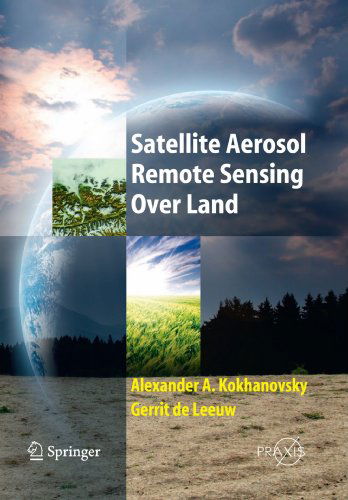 Cover for Alexander A. Kokhanovsky · Satellite Aerosol Remote Sensing Over Land - Environmental Sciences (Paperback Book) [Softcover reprint of hardcover 1st ed. 2009 edition] (2010)