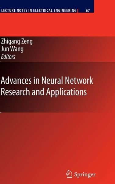 Advances in Neural Network Research and Applications - Lecture Notes in Electrical Engineering - Zhigang Zeng - Böcker - Springer-Verlag Berlin and Heidelberg Gm - 9783642129896 - 31 maj 2010