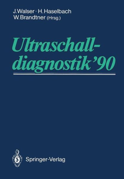 Cover for J Walser · Ultraschalldiagnostik '90 (Paperback Book) [Softcover reprint of the original 1st ed. 1991 edition] (2012)