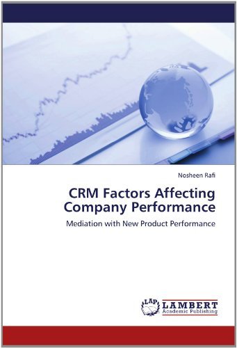 Crm Factors Affecting Company Performance: Mediation with New Product Performance - Nosheen Rafi - Books - LAP LAMBERT Academic Publishing - 9783659129896 - May 19, 2012