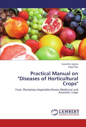 Cover for Utpal Dey · Practical Manual on &quot;Diseases of Horticultural Crops&quot;: Fruit, Plantation,vegetable,flower,medicinal and Aromatic Crops (Pocketbok) (2012)