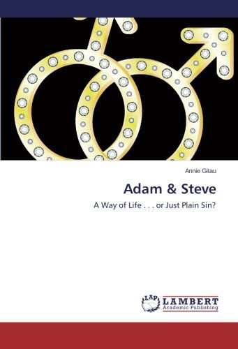 Cover for Annie Gitau · Adam &amp; Steve: a Way of Life . . . or Just Plain Sin? (Paperback Book) (2014)