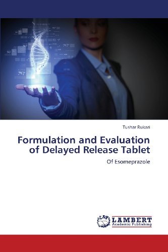 Cover for Tushar Rukari · Formulation and Evaluation of Delayed Release Tablet: of Esomeprazole (Paperback Bog) (2013)