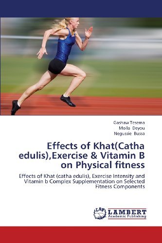 Cover for Negussie Bussa · Effects of Khat (Catha Edulis),exercise &amp; Vitamin B on Physical Fitness: Effects of Khat (Catha Edulis), Exercise Intensity and Vitamin B Complex Supplementation on Selected Fitness Components (Paperback Bog) (2013)