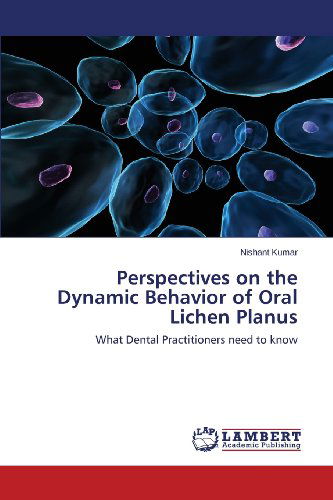 Cover for Nishant Kumar · Perspectives on the Dynamic Behavior of  Oral Lichen Planus: What Dental Practitioners Need to Know (Paperback Book) (2013)