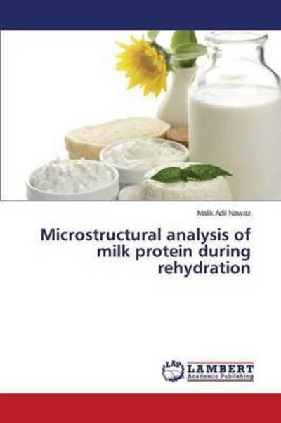 Cover for Nawaz Malik Adil · Microstructural Analysis of Milk Protein During Rehydration (Paperback Bog) (2015)