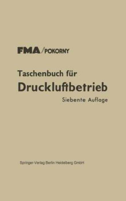 Cover for Fma / Pokorny · Taschenbuch Fur Druckluftbetrieb (Pocketbok) [7th 7. Aufl. 1954. Softcover Reprint of the Origin edition] (2013)