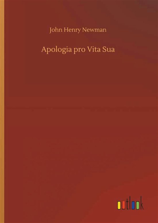 Apologia pro Vita Sua - Newman - Böcker -  - 9783734046896 - 21 september 2018