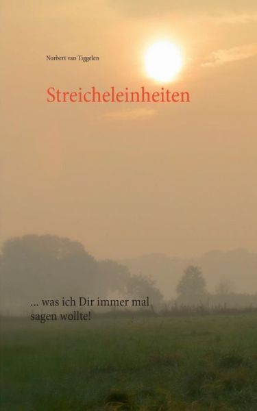 Cover for Norbert Van Tiggelen · Streicheleinheiten: ... was ich Dir immer mal sagen wollte! (Paperback Book) [German edition] (2014)